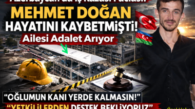 Azerbaycan’da geçtiğimiz yıl geçirdiği iş kazası sonucu hayatını kaybeden 1990